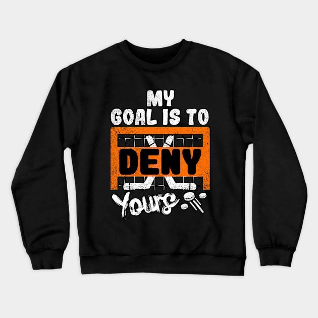 My Goal Is To Deny Yours Crewneck Sweatshirt by Yyoussef101